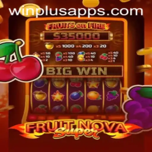 Discover the Excitement of FruitNovaSuper at WinPlus Casino